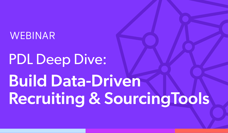 Webinar - PDL Deep Dive: Build Data-Driven Recruiting & Sourcing Tools